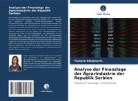 Produktbild: Analyse der Finanzlage der Agrarindustrie der Republik Serbien