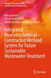 Produktbild: Integrated Bioeletrochemical&ndash;Constructed Wetland System for Future Sustainable Wastewater Treatment