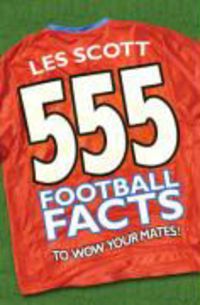 Produktbild: 555 Football Facts to Wow Your Mates!