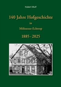 Produktbild: 140 Jahre Hofgeschichte in M&ouml;hnesee Echtrop
