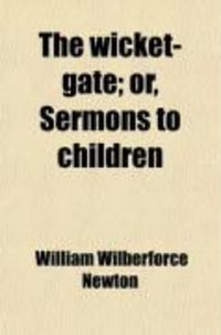 Produktbild: The Wicket-Gate; Or, Sermons to Children