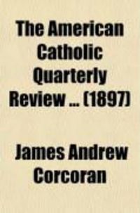 Produktbild: The American Catholic Quarterly Review (Volume 22)