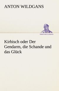 Produktbild: Kirbisch oder Der Gendarm, die Schande und das Gl&uuml;ck