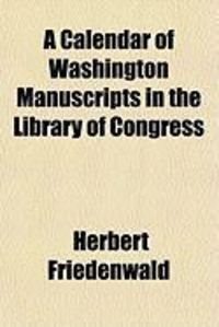Produktbild: A Calendar of Washington Manuscripts in the Library of Congress