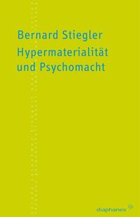Bild vom Artikel Hypermaterialität und Psychomacht vom Autor Bernard Stiegler