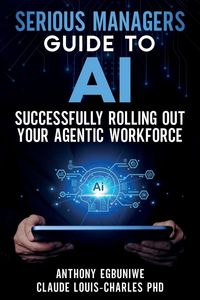 Produktbild: Serious Managers' Guide to Successfully Rolling Out Your Agentic Workforce