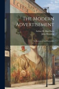 Produktbild: The Modern Advertisement: Its Resources And Curiosities