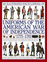 Produktbild: An Illustrated Encyclopedia Uniforms: American War of Independence 1775-1783