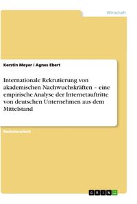Produktbild: Internationale Rekrutierung von akademischen Nachwuchskr&auml;ften - eine empirische Analyse der Internetauftritte von deutschen Unternehmen aus dem Mittel
