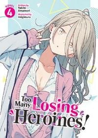 Produktbild: Too Many Losing Heroines! (Light Novel) Vol. 4