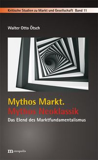 Bild vom Artikel Mythos Markt. Mythos Neoklassik vom Autor Walter Otto Ötsch