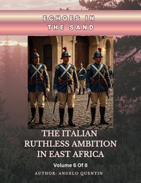 Produktbild: Echoes in the Sand_ The Italian Ruthless Ambition in East Africa 6 Of 8