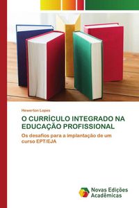 Produktbild: O Curr&iacute;culo Integrado Na Educa&ccedil;&atilde;o Profissional