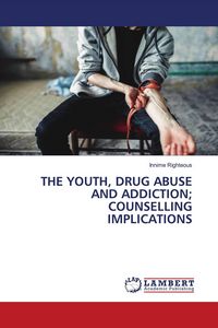 Produktbild: The Youth, Drug Abuse and Addiction; Counselling Implications