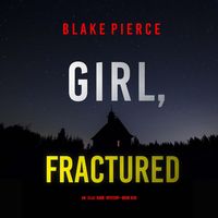 Produktbild: Girl, Fractured (An Ella Dark FBI Suspense Thriller&mdash;Book 26)