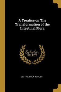 Produktbild: A Treatise on The Transformation of the Intestinal Flora