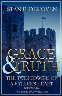 Produktbild: Grace and Truth The Twin Towers of the Father's Heart
