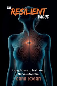 Produktbild: The Resilient Vagus: Using Stress to Train Your Nervous System