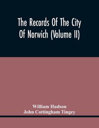Produktbild: The Records Of The City Of Norwich (Volume Ii)