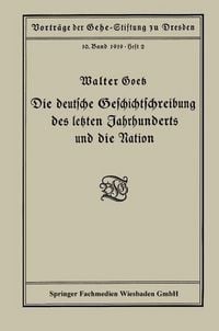 Produktbild: Die deutsche Geschichtschreibung des letzten Jahrhunderts und die Nation