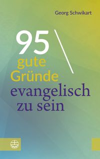 Produktbild: 95 gute Gr&uuml;nde, evangelisch zu sein