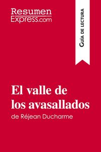 Produktbild: El valle de los avasallados de R&eacute;jean Ducharme (Gu&iacute;a de lectura)