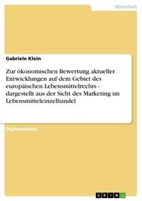 Produktbild: Zur &ouml;konomischen Bewertung aktueller Entwicklungen auf dem Gebiet des europ&auml;ischen Lebensmittelrechts - dargestellt aus der Sicht des Marketing im Leb
