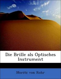 Produktbild: Rohr, M: Brille als Optisches Instrument