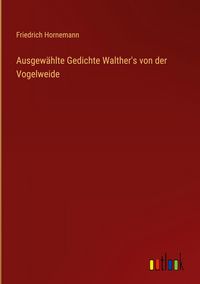 Produktbild: Ausgew&auml;hlte Gedichte Walther's von der Vogelweide