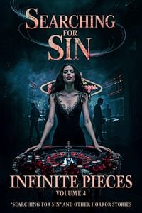 Produktbild: Infinite Pieces Volume 4: "Searching for Sin" and Other Horror Stories