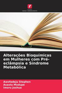 Produktbild: Altera&ccedil;&otilde;es Bioqu&iacute;micas em Mulheres com Pr&eacute;-ecl&acirc;mpsia e S&iacute;ndrome Metab&oacute;lica