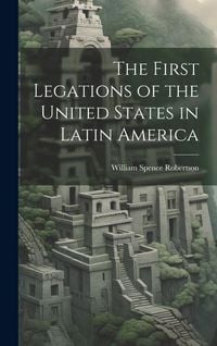 Produktbild: The First Legations of the United States in Latin America