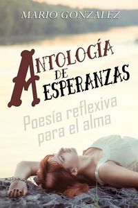 Produktbild: Antolog&iacute;a de esperanzas: Poes&iacute;a reflexiva para el alma