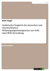 Produktbild: Analytischer Vergleich des deutschen und &ouml;sterreichischen Wohnungseigentumsgesetzes aus Sicht einer WEG-Verwaltung