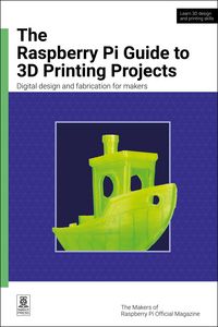 Produktbild: The Raspberry Pi Guide to 3D Printing Projects