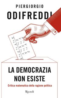 Produktbild: La democrazia non esiste. Critica matematica della ragione politica