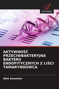 Produktbild: Aktywno&iquest;&iquest; Przeciwbakteryjna Bakterii Endofitycznych Z Li&iquest;ci Tamaryndowca
