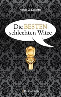 Produktbild: Die besten schlechten Witze. So schlecht, dass sie schon wieder gut sind