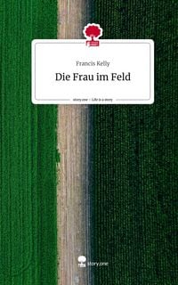Produktbild: Die Frau im Feld. Life is a Story - story.one