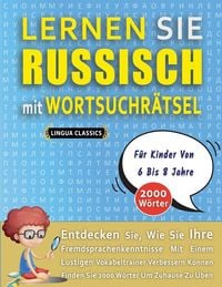 Produktbild: LERNEN SIE RUSSISCH MIT WORTSUCHR&Auml;TSEL F&Uuml;R KINDER VON 6 BIS 8 JAHRE - Entdecken Sie, Wie Sie Ihre Fremdsprachenkenntnisse Mit Einem Lustigen Vokabeltrainer Verbessern K&ouml;nnen - Finden Sie 2000 W&ouml;rter Um Zuhause Zu &Uuml;ben