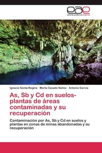 Produktbild: As, Sb y Cd en suelos-plantas de &aacute;reas contaminadas y su recuperaci&oacute;n