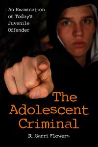 Produktbild: The Adolescent Criminal: An Examination of Todays Juvenile Offender