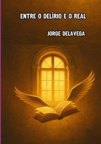 Produktbild: Entre O Del&iacute;rio E O Real