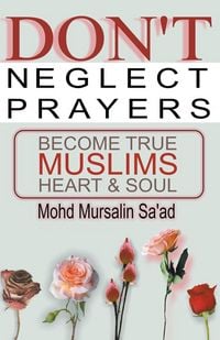 Produktbild: Don't Neglect Prayers, Become True Muslims Heart & Soul