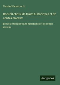 Produktbild: Recueil choisi de traits historiques et de contes moraux