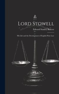Produktbild: Lord Stowell: His Life and the Development of English Prize Law