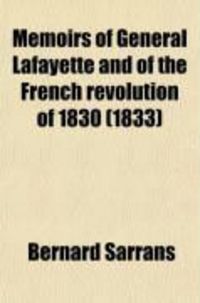 Produktbild: Memoirs of General Lafayette and of the French Revolution of 1830 (1833)