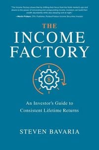 Produktbild: The Income Factory: An Investor's Guide to Consistent Lifetime Returns