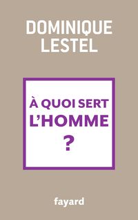 Produktbild: A quoi sert l'homme ?