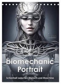 Produktbild: Biomechanic Portrait - Sch&ouml;nheit zwischen Mensch und Maschine (Tischkalender 2026 DIN A5 hoch), CALVENDO Monatskalender